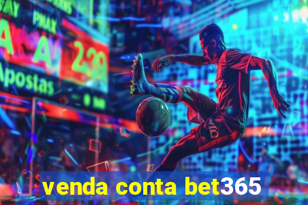 venda conta bet365